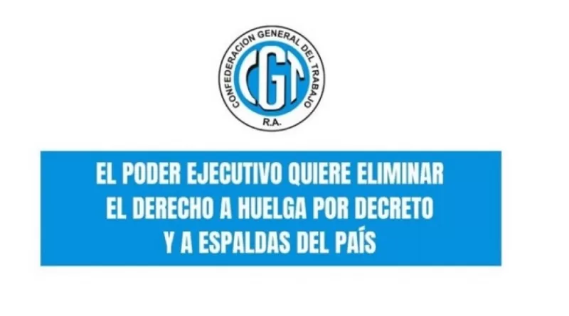 La CGT denunció que el Gobierno busca anular el derecho a huelga “por decreto”